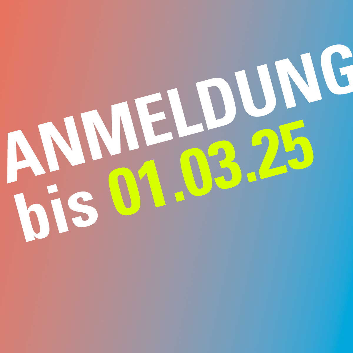 Jetzt anmelden! Bewerbungsschluss 1. März 2025